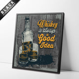Whiskey is always a good idea